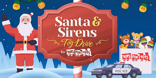 Toys for Tots\/Santa & Sirens Toy Drive