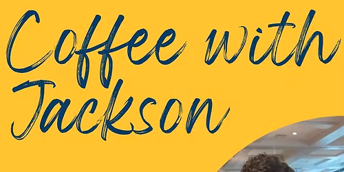 Coffee with Jackson
