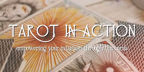 Tarot in Action - Empowering Your Intuition Through the Cards
