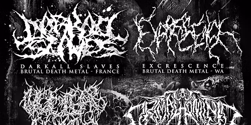 BRUTAL DEATH METAL ASSAULT: DARKALL SLAVES (FR) \/\/ EXCRESCENCE \/\/ NUCLEAR REMAINS \/\/ PRIMAL HOMINID