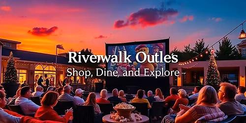 Riverwalk Outlets Presents A Movie Under the Stars