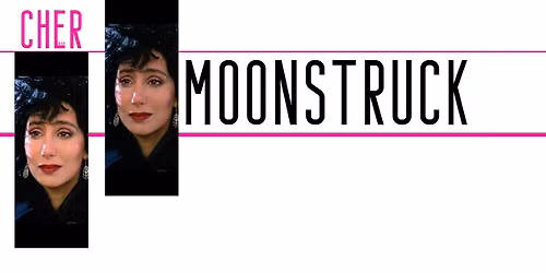 CHER: MOONSTRUCK
