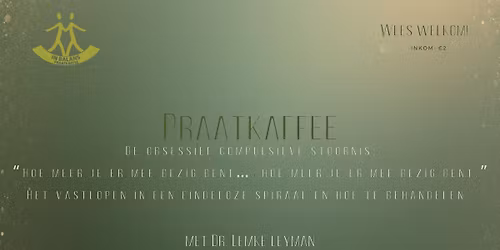 Praatkaffee: "De obsessief compulsieve stoornis: \u201cHoe meer je er mee bezig bent\u2026."