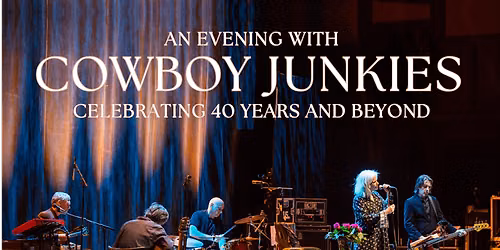 Cowboy Junkies - Celebrating 40 Years and Beyond at Sellersville Theatre 1894