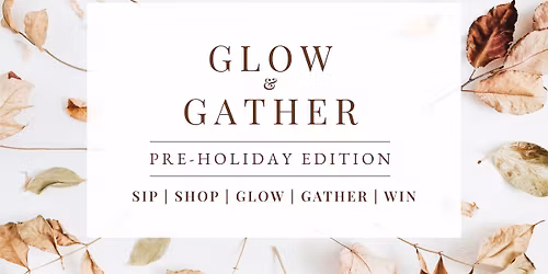 Glow & Gather Pre-Holiday Edition