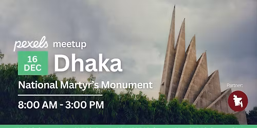 Dhaka Pexels Meetup: Photowalk at National Martyr\u2019s Monument