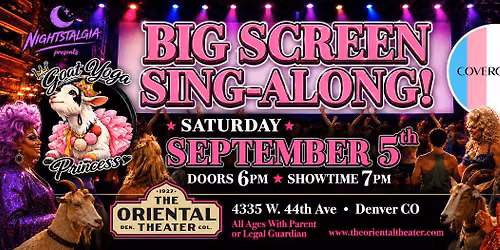 BIG SCREEN SING-ALONG w\/ GOAT YOGA PRINCESS & COVERGURLS - LIVE @ THE O!