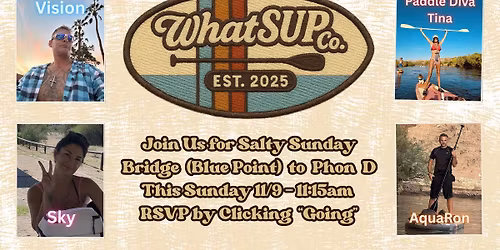 Arizona whatSUP Family - Join Us for Salty Sunday Paddle on 11\/9 - Bridge to Phon D