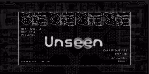 Dead Inside & Sorry No Cure Presents: Unseen