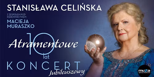 Gda\u0144sk: Stanis\u0142awa Celi\u0144ska: Koncert Jubileuszowy \u201eAtramentowe 10 lat\u201d