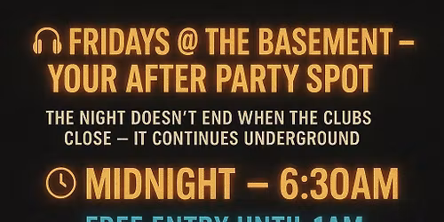 \ud83c\udfa7 FRIDAYS @ THE BASEMENT \u2013 YOUR AFTER PARTY SPOT \ud83c\udfa7