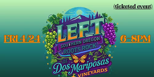 LEFT @ Dos Mariposas Vineyards 