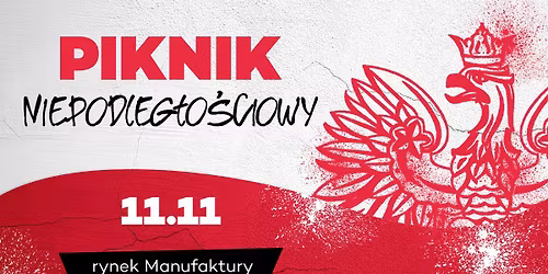 \ud83c\uddf5\ud83c\uddf1 Rodzinny Piknik Niepodleg\u0142o\u015bciowy w Manufakturze!