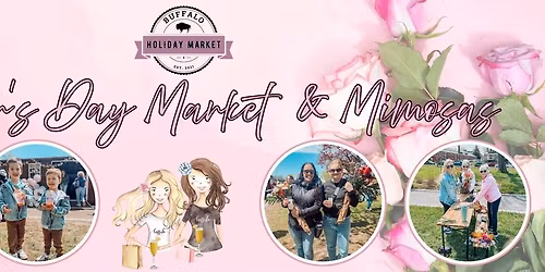 Mother's Day Market & Mimosas @ The Buffalo Holiday Market