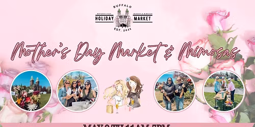 Mother's Day Market & Mimosas @ The Buffalo Holiday Market