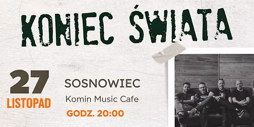 Koniec \u015awiata | SOSNOWIEC