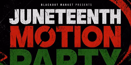 The Motion Party - Juneteenth Edition