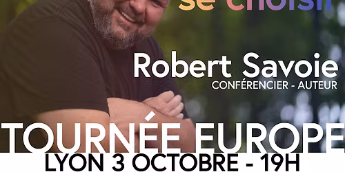 AMIENS: \u00abSE CHOISIR\u00bb avec Robert Savoie