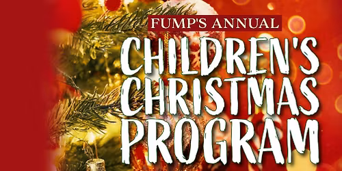 FUMP'S Annual Children's Christmas Program