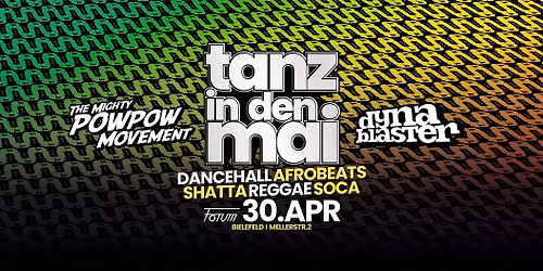 Tanz in den Mai mit Pow Pow Movement und Dynablaster @ Forum, Bielefeld  \/ Reggae, Dancehall, Soca 