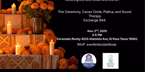 Dia de Vida Fire Ceremony, Cacao CIrcle, Platica, & Sound Therapy