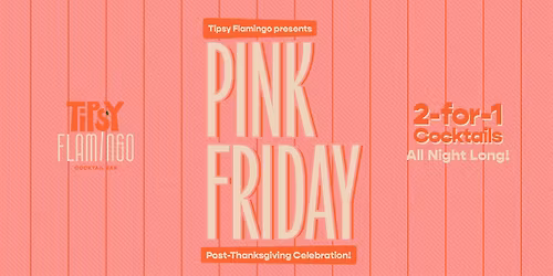 Pink Friday @ Tipsy Flamingo (2-for1 Cocktails All Night)