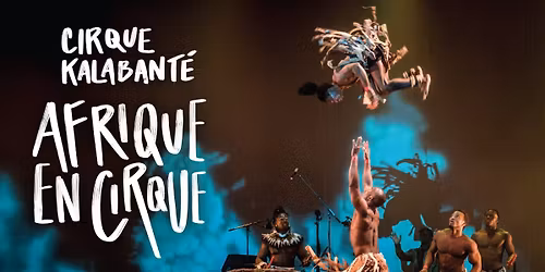 Afrique en Cirque - Cirque Kalabante at Kentucky Center - Bomhard Theatre