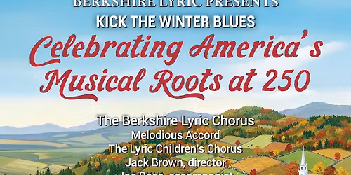 Berkshire Lyric Presents: Kick the Winter Blues - Celebrating America's Musical Roots at 250