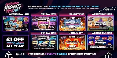 Official Trilogy Freshers Band 2026 \ud83c\udf93 7 Events Included! Welcome Weeks 2026! \ud83d\ude0d PLUS Discount to EVERY EVENT at Trilogy ALL YEAR!! \ud83d\ude0e Bands will SELL OUT! !\ud83d\udcaf