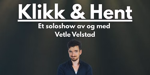 Klikk og hent: Et soloshow av og med Vetle Velstad \/\/ Drammens Teater