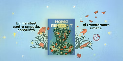 Homo Sentient (edi\u021bia a II-a) | Gabriel P\u0103un revine la Seneca