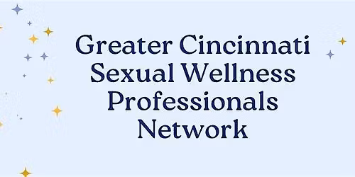 Greater Cincinnati Sexual Wellness Professionals Networking Event