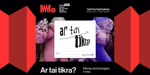 Did\u017eioji paroda \u201eAr tai tikra? Menas, technologijos ir mes\u201c