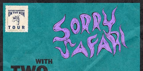Sorry Safari w\/ Two Thousands & *Special Guest*