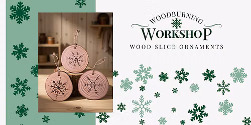 Wood Burning Workshop- Wood Slice Ornaments