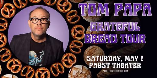 Tom Papa: Grateful Bread Tour at the Pabst Theater