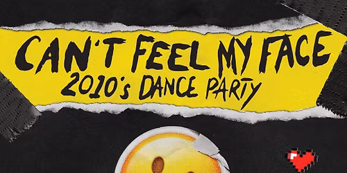 Can't Feel My Face: 2010s Dance Party!