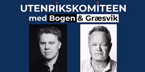 UTENRIKSKOMITEEN med Bogen & Gr\u00e6svik \/\/ Torsdag 30. april