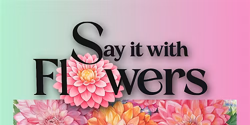 Say It With Flowers 2026 \u2013 Art Exhibition | Oxmarket Contemporary