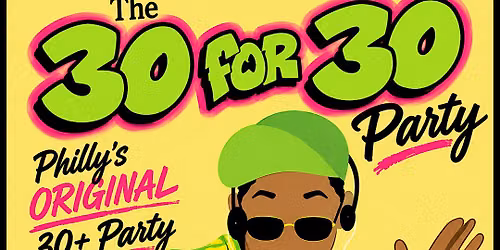 30 for 30: Philly\u2019 Original 30+ Party