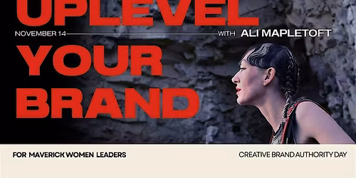 Uplevel Your Brand - For Maverick Women Leaders