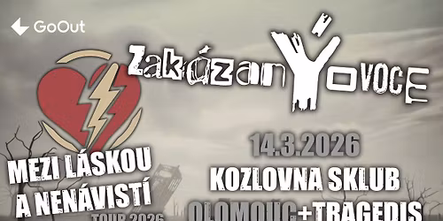 Olomouc - zak\u00e1zan\u00ddovoce + host Tragedis - MEZI L\u00c1SKOU A NEN\u00c1VIST\u00cd TOUR 2026