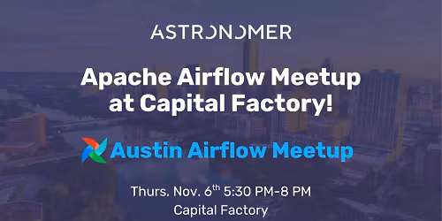 Austin, TX Apache Airflow Meetup at Capital Factory!