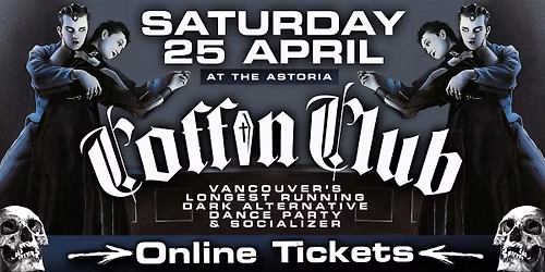 COFFIN CLUB ~ April 25 @ The Astoria ~ Get Tickets!