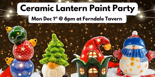 Holiday Ceramic Lantern Party @ Ferndale Tavern w\/Maryland Craft Parties