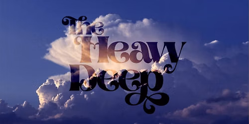 The Heavy Deep