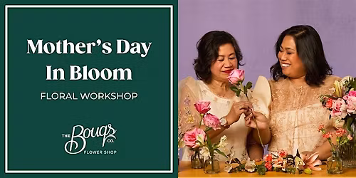 Mother\u2019s Day In Bloom \u2013 Floral Workshop