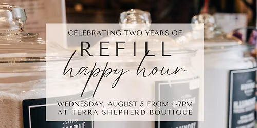 Refill Happy Hour at Terra Shepherd
