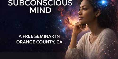 The Power of the Subconscious Mind - A Free Seminar