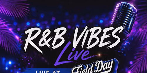 R&B VIBES LIVE AT FIELD DAY